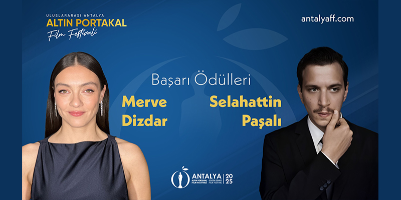 Altın Portakal’da Başarı Ödülleri Merve Dizdar ve Selahattin Paşalı’ya verilecek.