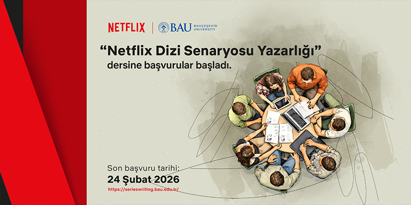 Netflix ve Bahçeşehir Üniversitesi’nden Geleceğin Senaristlerine Çağrı