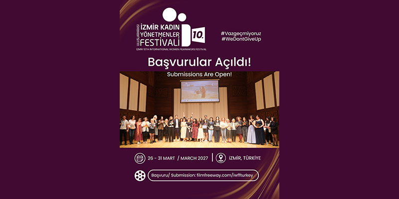 İzmir Uluslararası Kadın Yönetmenler Festivali 10. Yıl Başvuruları Açıldı