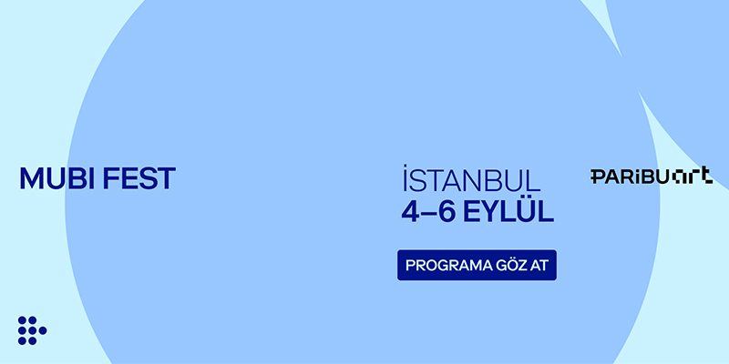MUBI FEST İstanbul’un bu yılki programı belli oldu.