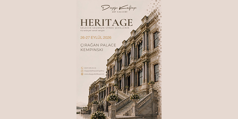 Bir Serginin Anatomisi: Çırağan Sarayı’nda HERITAGE’ın geçmişten bugüne, bugünden geleceğe uzanan hikâyesi